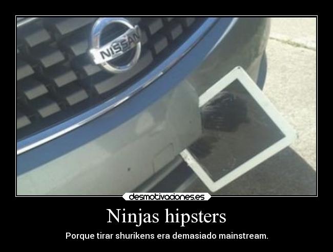 Ninjas hipsters - Porque tirar shurikens era demasiado mainstream.