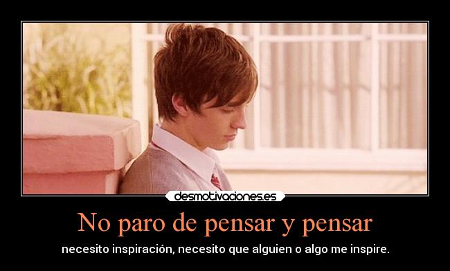 No paro de pensar y pensar -