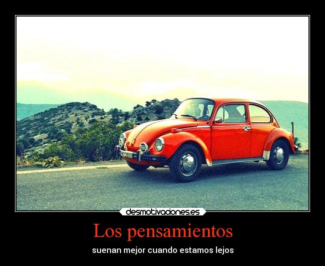 Los pensamientos - suenan mejor cuando estamos lejos