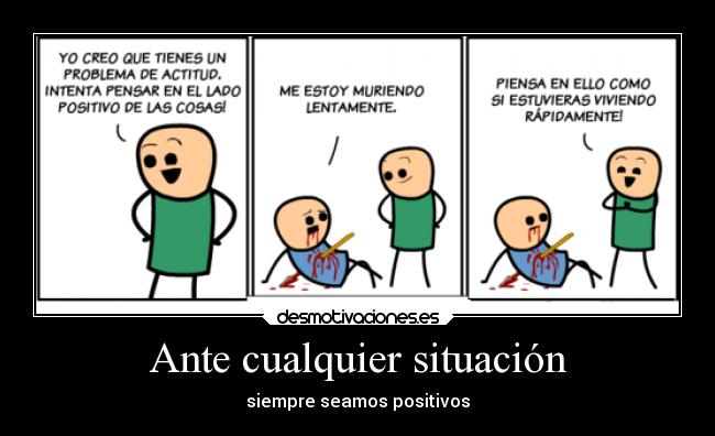 Ante cualquier situación - siempre seamos positivos