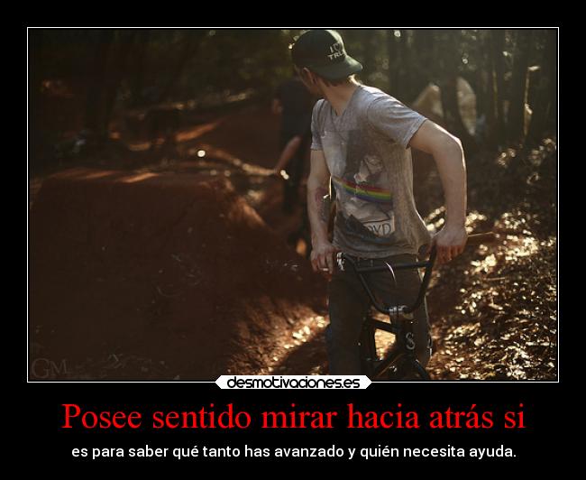 Posee sentido mirar hacia atrás si -