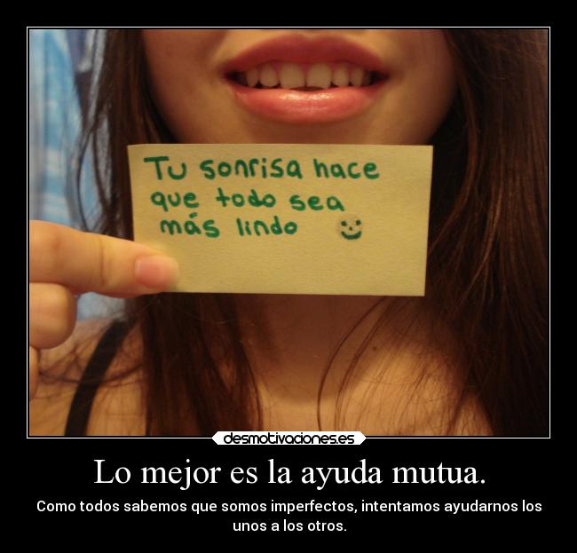 Lo mejor es la ayuda mutua. -