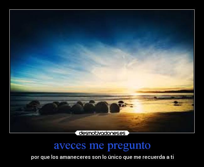 aveces me pregunto -