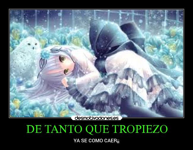 DE TANTO QUE TROPIEZO - YA SE COMO CAER¡¡