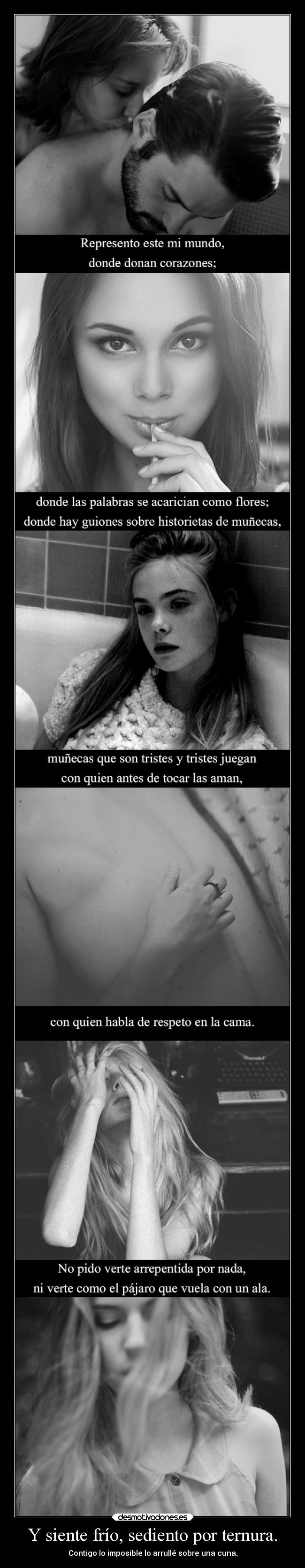 Y siente frío, sediento por ternura. -