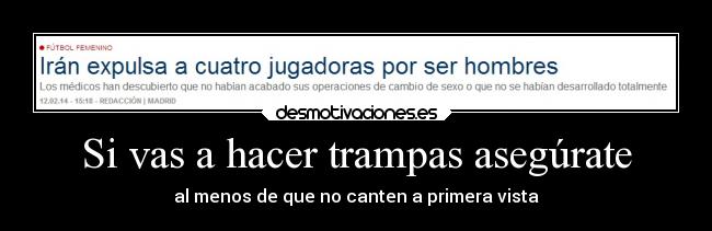 Si vas a hacer trampas asegúrate -