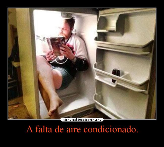 A falta de aire condicionado. -