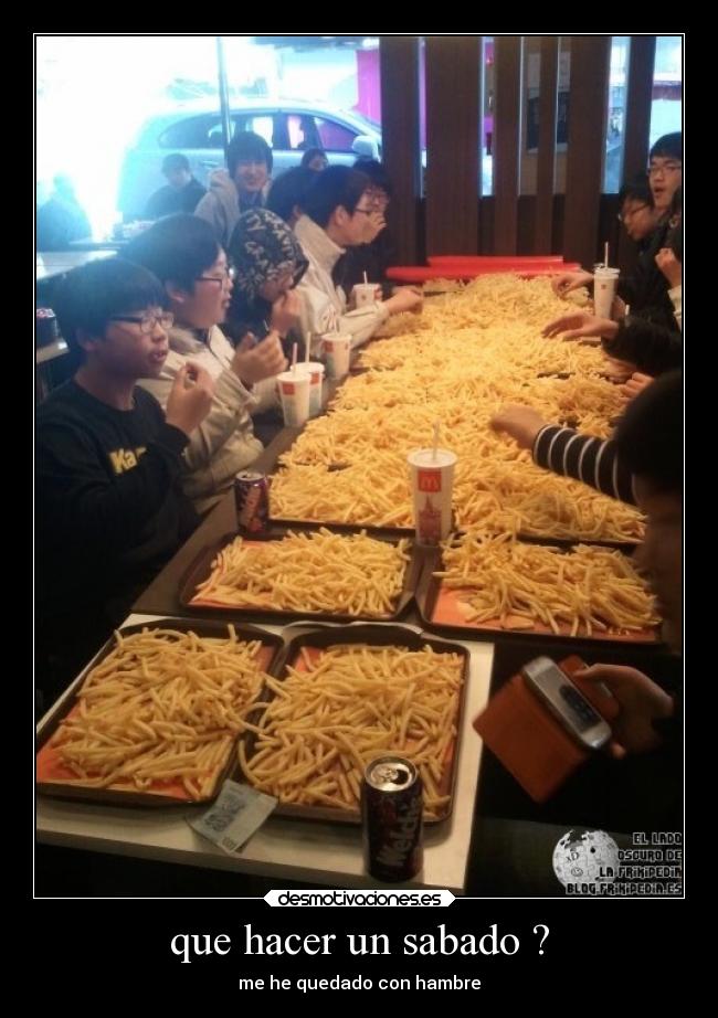 que hacer un sabado ? - me he quedado con hambre