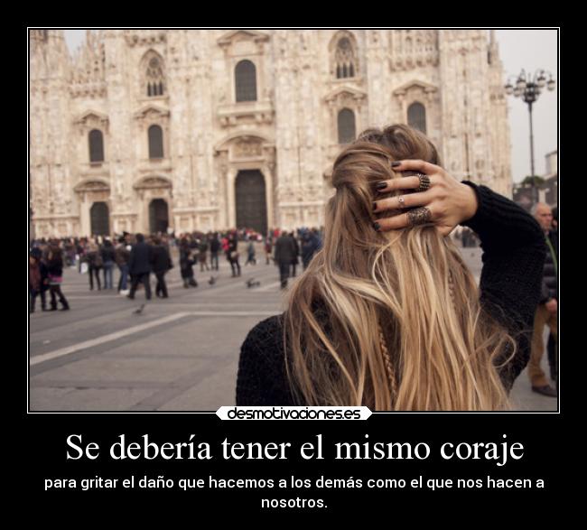 Se debería tener el mismo coraje - 