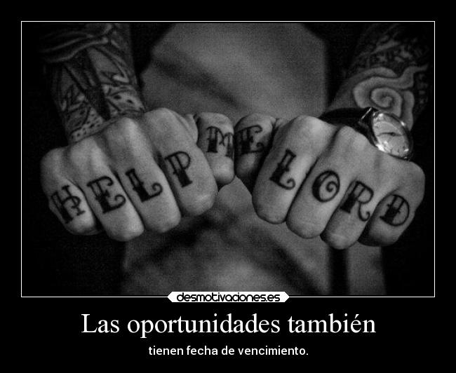 Las oportunidades también - tienen fecha de vencimiento.