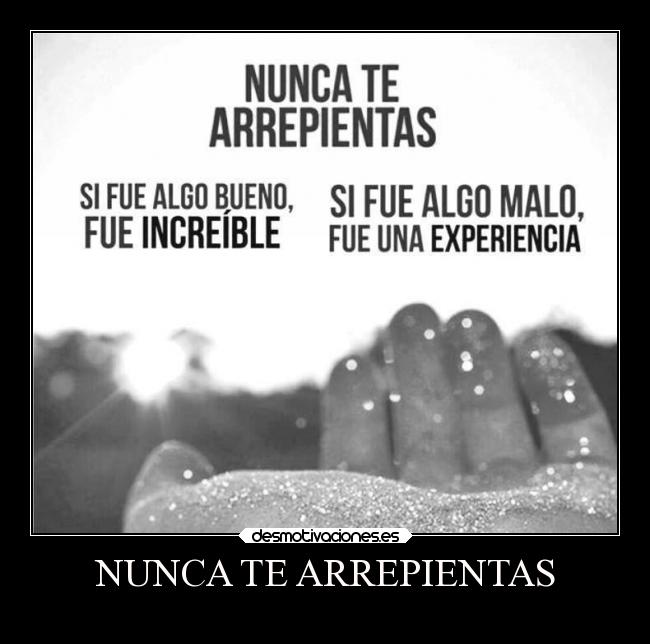 NUNCA TE ARREPIENTAS -