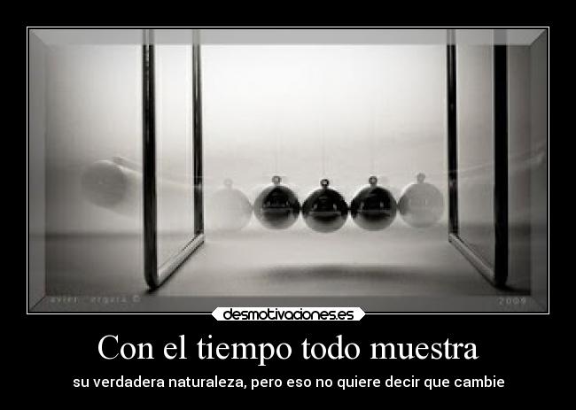 Con el tiempo todo muestra - 