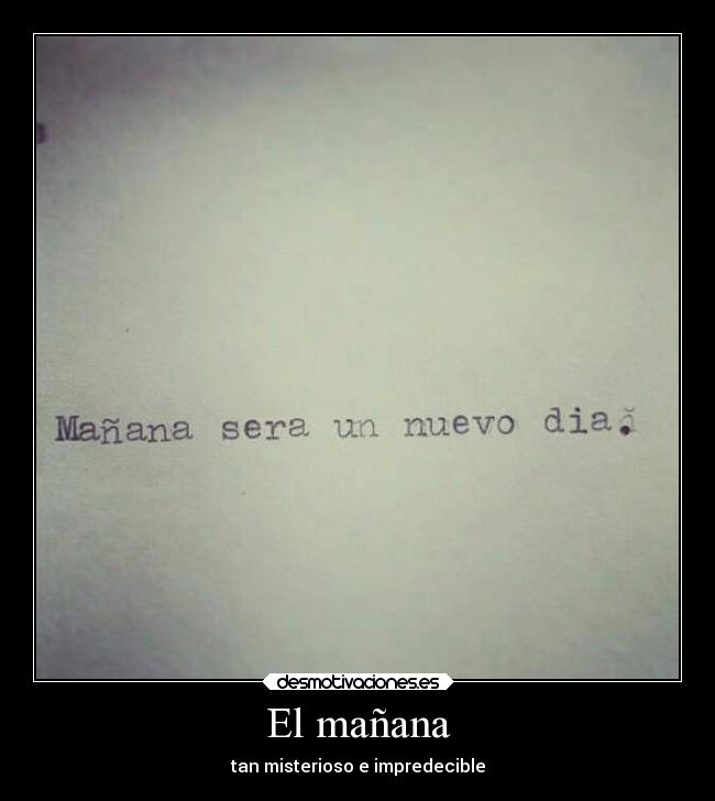 El mañana - tan misterioso e impredecible