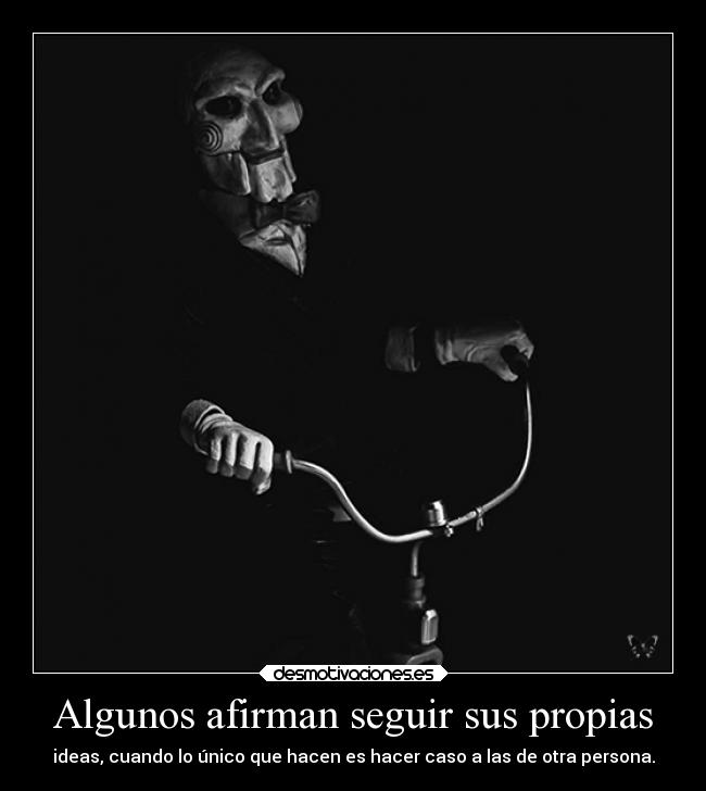 Algunos afirman seguir sus propias - 