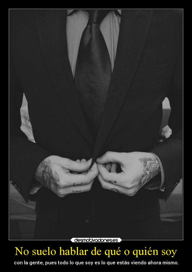 No suelo hablar de qué o quién soy -