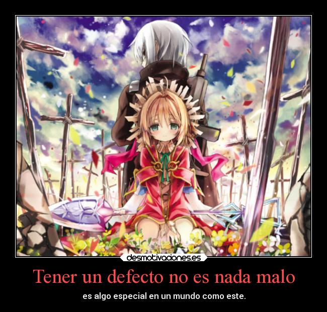 Tener un defecto no es nada malo - es algo especial en un mundo como este.