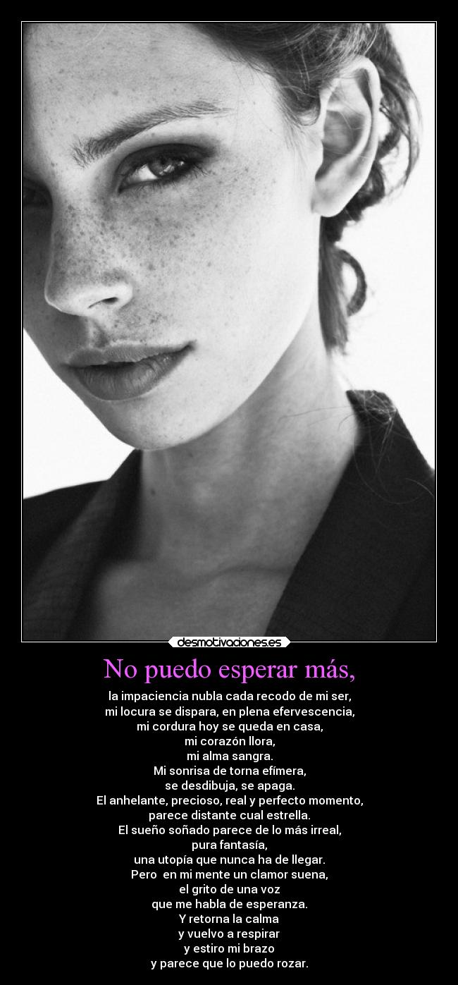 No puedo esperar más, -