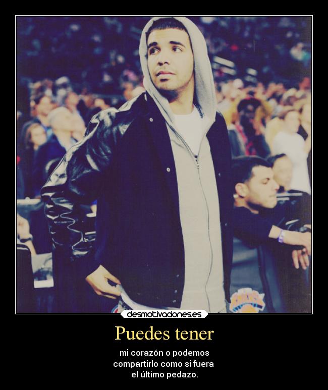 Puedes tener - mi corazón o podemos
compartirlo como si fuera
el último pedazo.