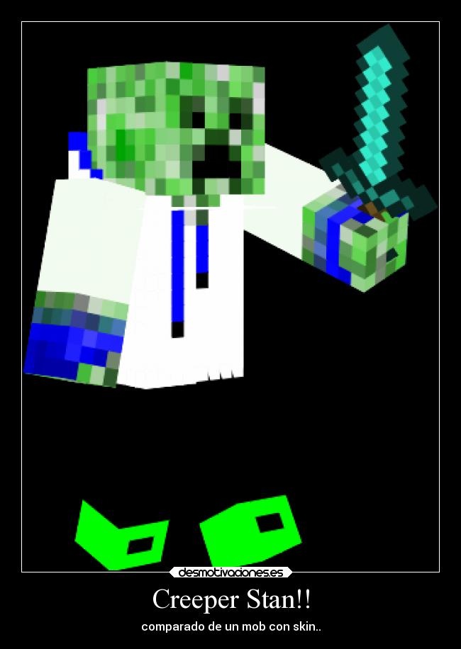 Creeper Stan!! - comparado de un mob con skin..