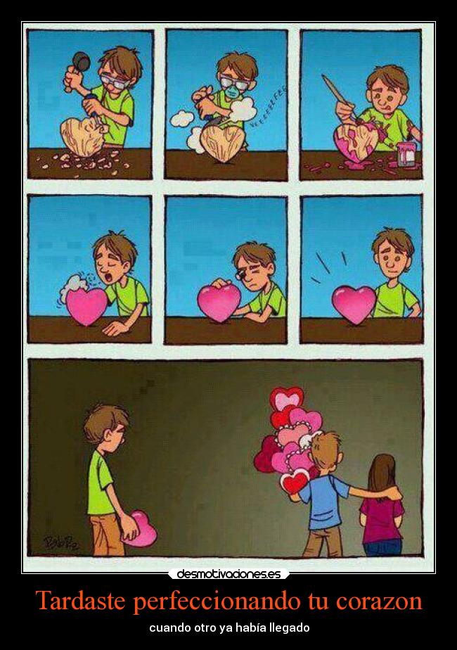 Tardaste perfeccionando tu corazon - cuando otro ya había llegado