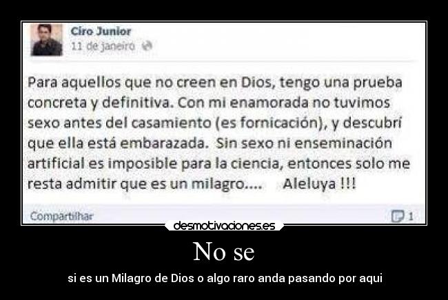 No se - si es un Milagro de Dios o algo raro anda pasando por aqui