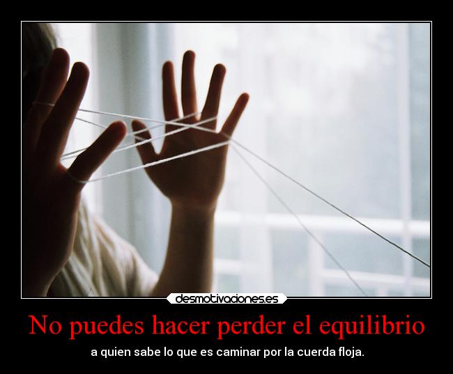 No puedes hacer perder el equilibrio -