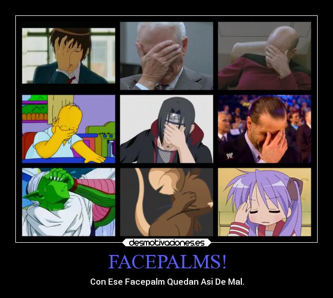 FACEPALMS! - Con Ese Facepalm Quedan Asi De Mal.