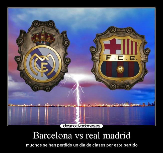 Barcelona vs real madrid - muchos se han perdido un dia de clases por este partido