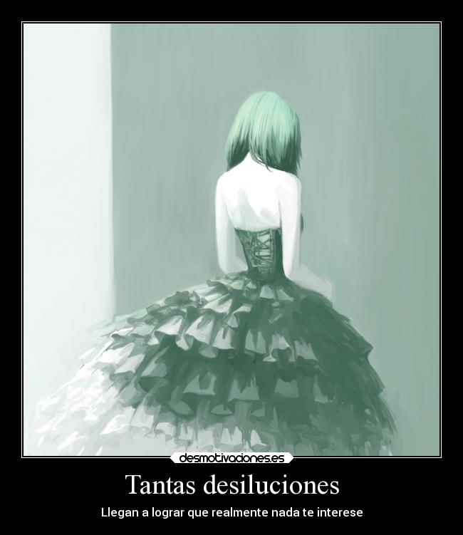 Tantas desiluciones -