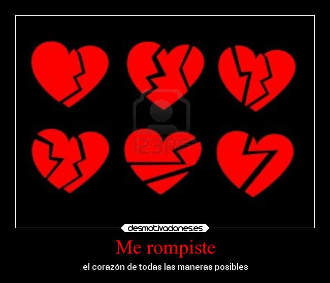 Me rompiste - el corazón de todas las maneras posibles