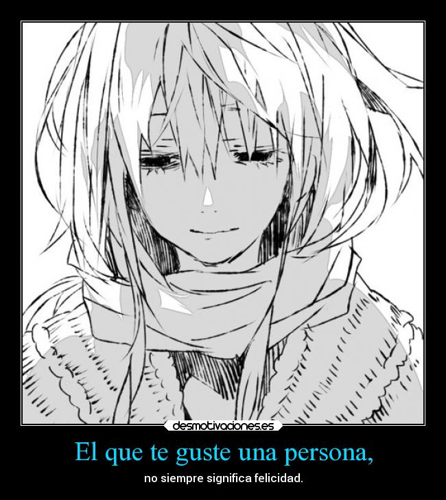 El que te guste una persona, -