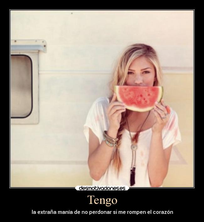 Tengo - la extraña manía de no perdonar si me rompen el corazón