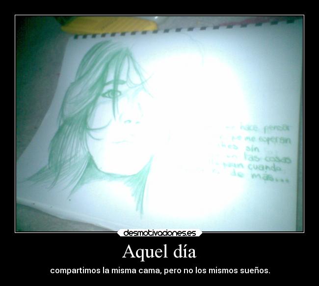Aquel día - compartimos la misma cama, pero no los mismos sueños.