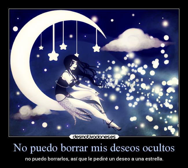 No puedo borrar mis deseos ocultos - no puedo borrarlos, así que le pediré un deseo a una estrella.