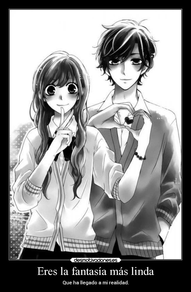 Eres la fantasía más linda - Que ha llegado a mi realidad.