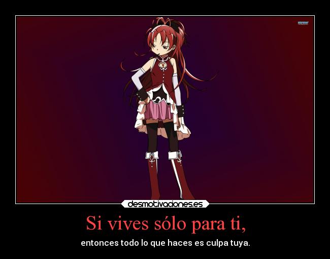 Si vives sólo para ti, -