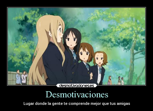 Desmotivaciones - Lugar donde la gente te comprende mejor que tus amigas