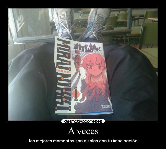 A veces - los mejores momentos son a solas con tu imaginación