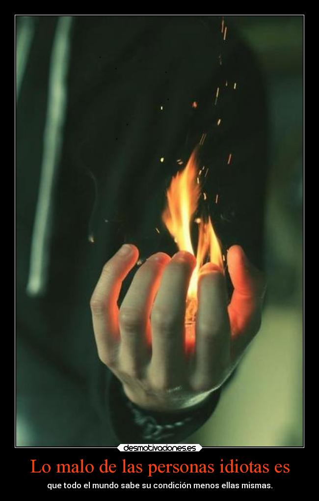 Lo malo de las personas idiotas es - 