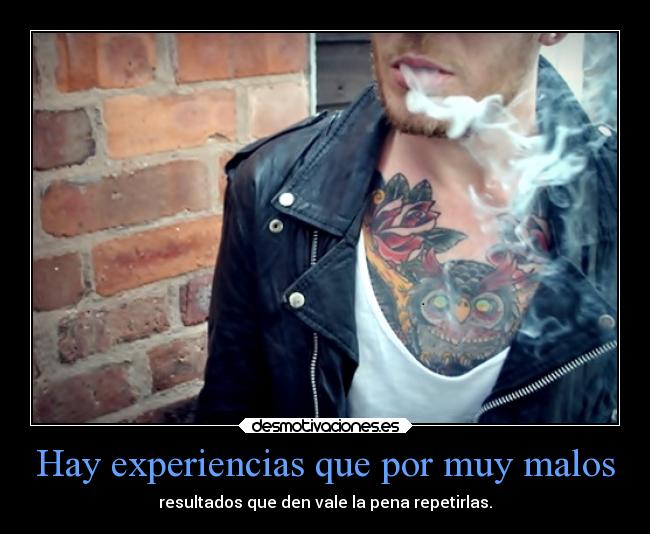 Hay experiencias que por muy malos -