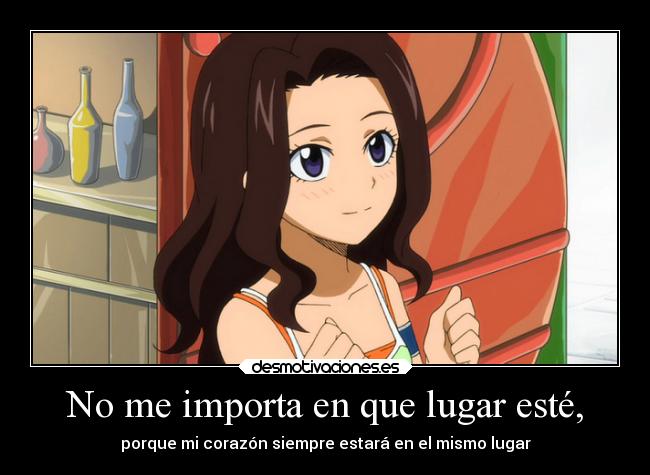 carteles desmotivaciones corazon anime manga fairy tail frase cana lugar desmotivaciones