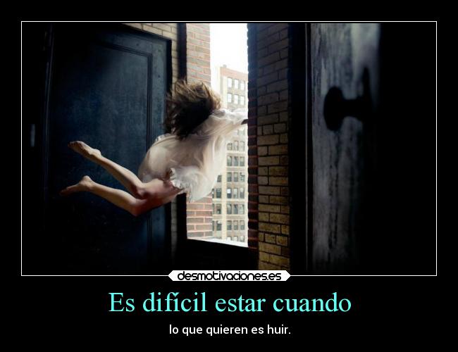 Es difícil estar cuando - 