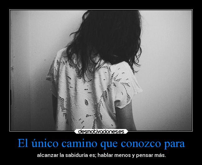 El único camino que conozco para -