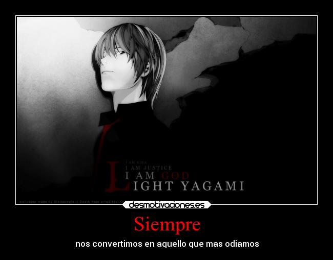 Siempre - nos convertimos en aquello que mas odiamos