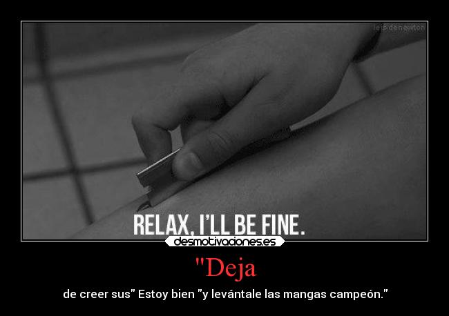 Deja - de creer sus Estoy bien y levántale las mangas campeón.
