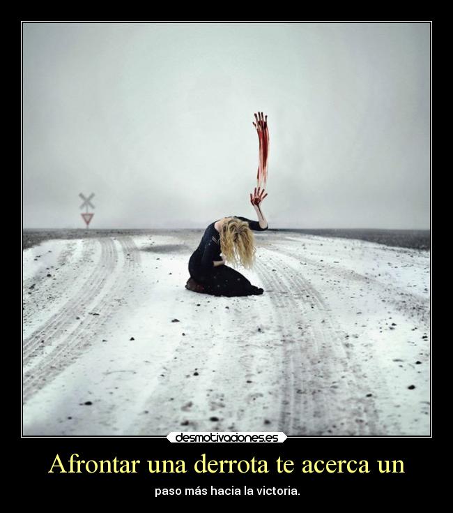 carteles desmotivaciones dolor afrontar una derrota kendizzzle desmotivaciones