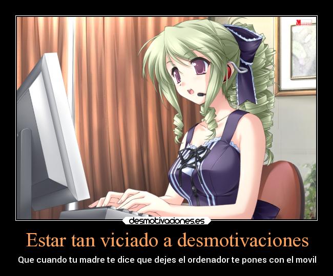 carteles desmotivaciones desmotivaciones internet familia anime estar tan viciado desmotivaciones