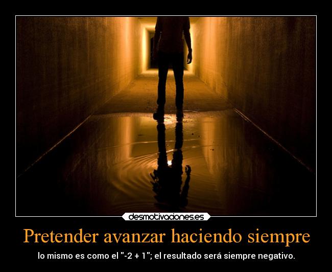 Pretender avanzar haciendo siempre - 