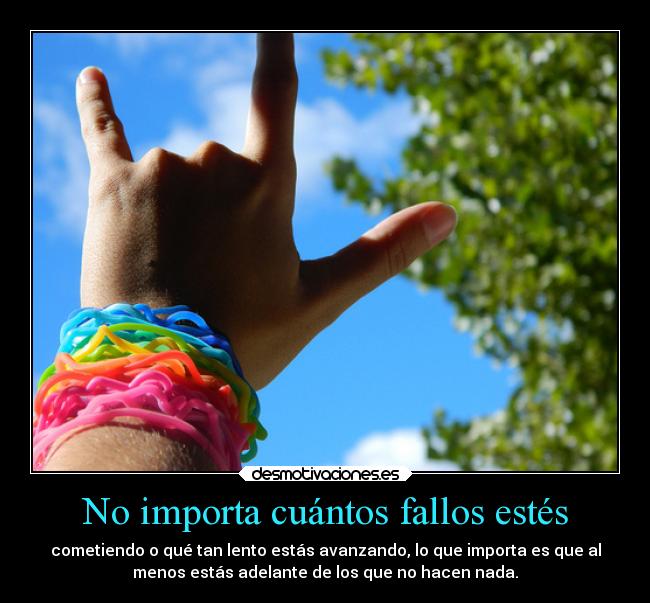 No importa cuántos fallos estés -