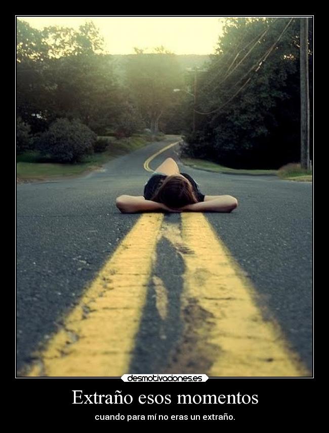 Extraño esos momentos - 